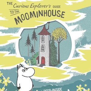 The Curious Explorer's Guide to the Moominhouse: A Peep-Inside Book